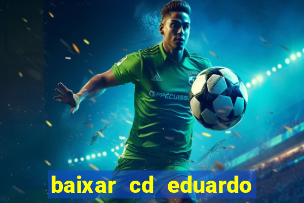 baixar cd eduardo costa 2023